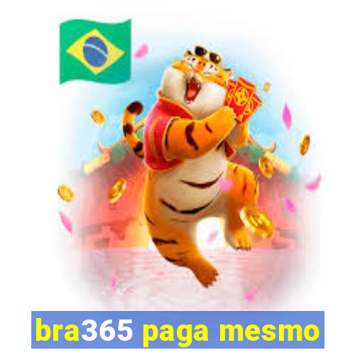 bra365 paga mesmo